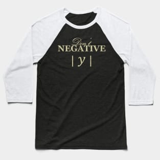 don't negative x mathematics Baseball T-Shirt